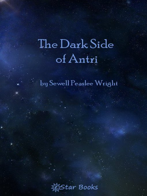 Title details for The Dark Side of Antri by Sewell Peaslee Wright - Available